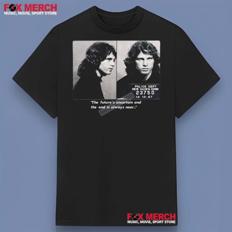 Jim Morrison Mugshot The Futures Uncertain Shirt