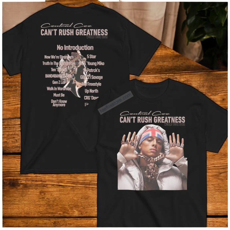 Central Cee Can't Rush Greatness World Tour 2025 Shirt, hoodie
