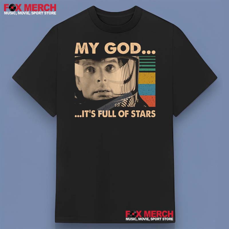 David Bowman 2001 A Space Odyssey My God It’s Full Of Stars Shirt