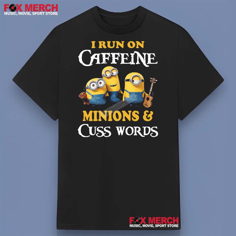 I Run On Caffeine Minions & Cuss Words Unisex Shirt