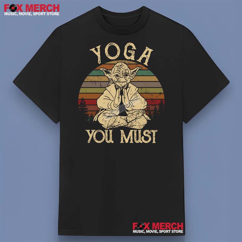 Yoda Yoga You Must Star Wars Shirt