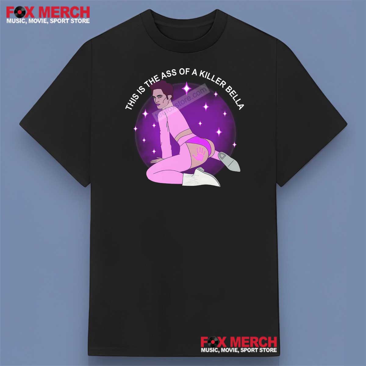 Ass Of A Killer Bella, This Is The Ass Of A Killer Bella Robert Pattinson Shirt