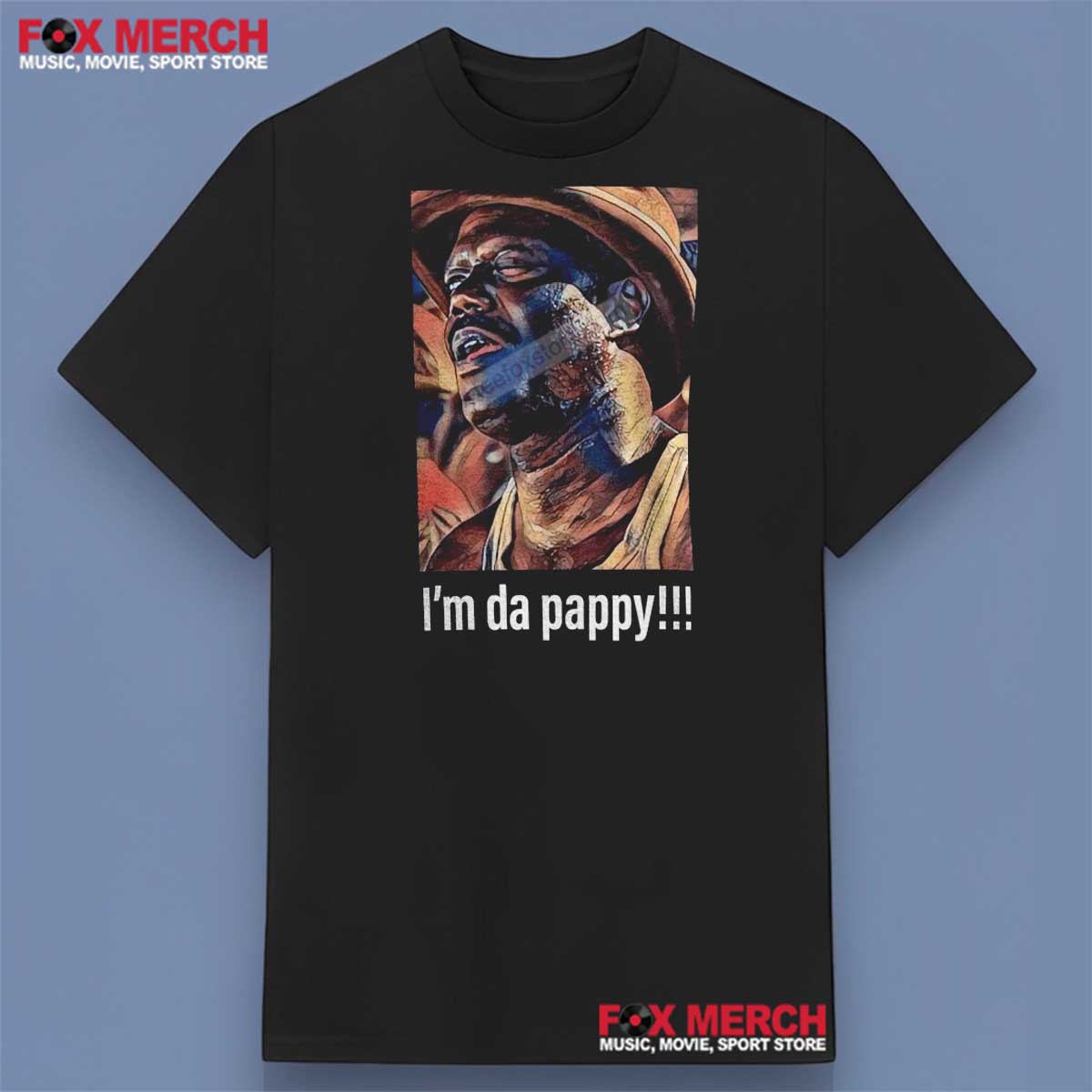 I’m The Pappy Life Movie Shirt
