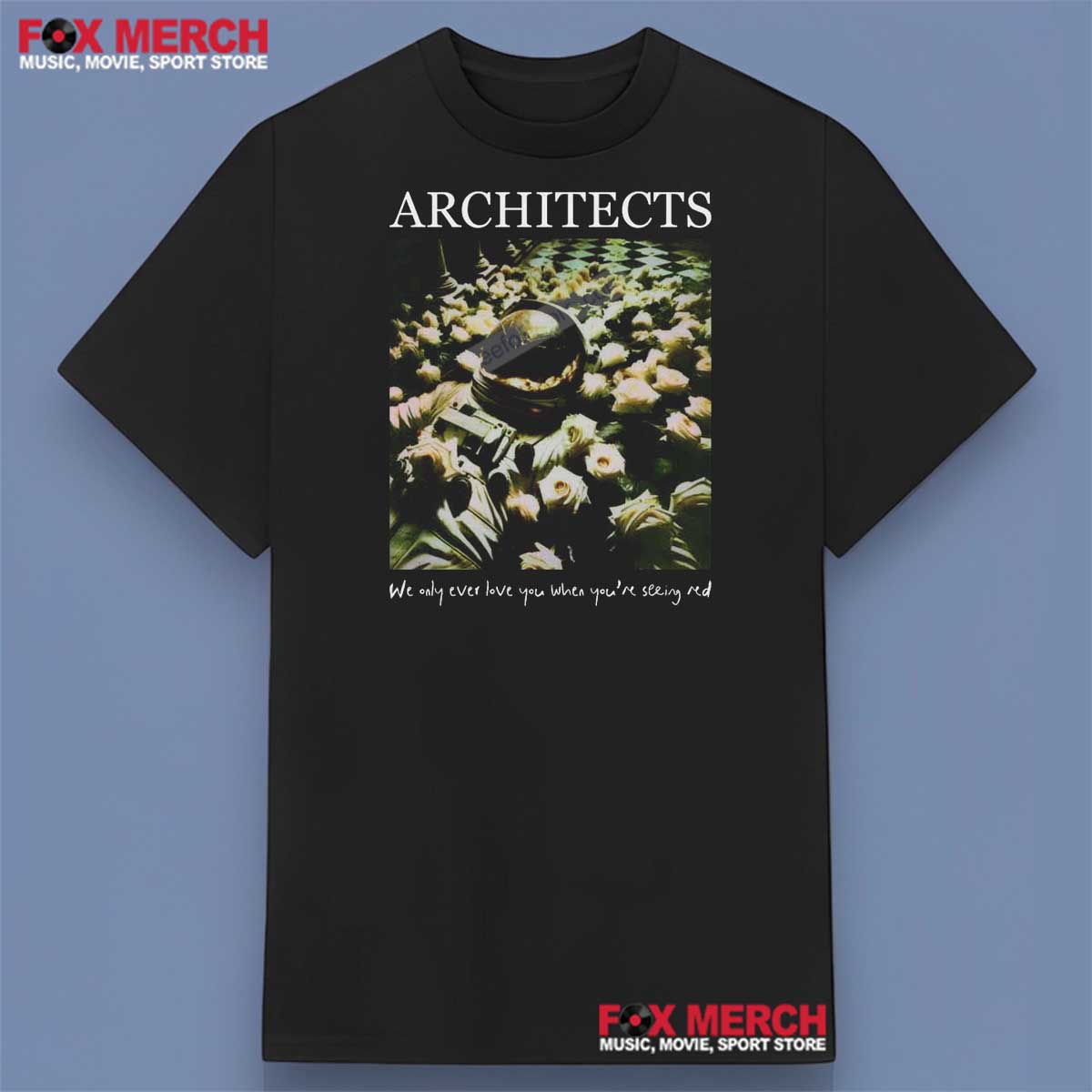 Architects We Only Ever Love You When You’re Seeing Red Shirt