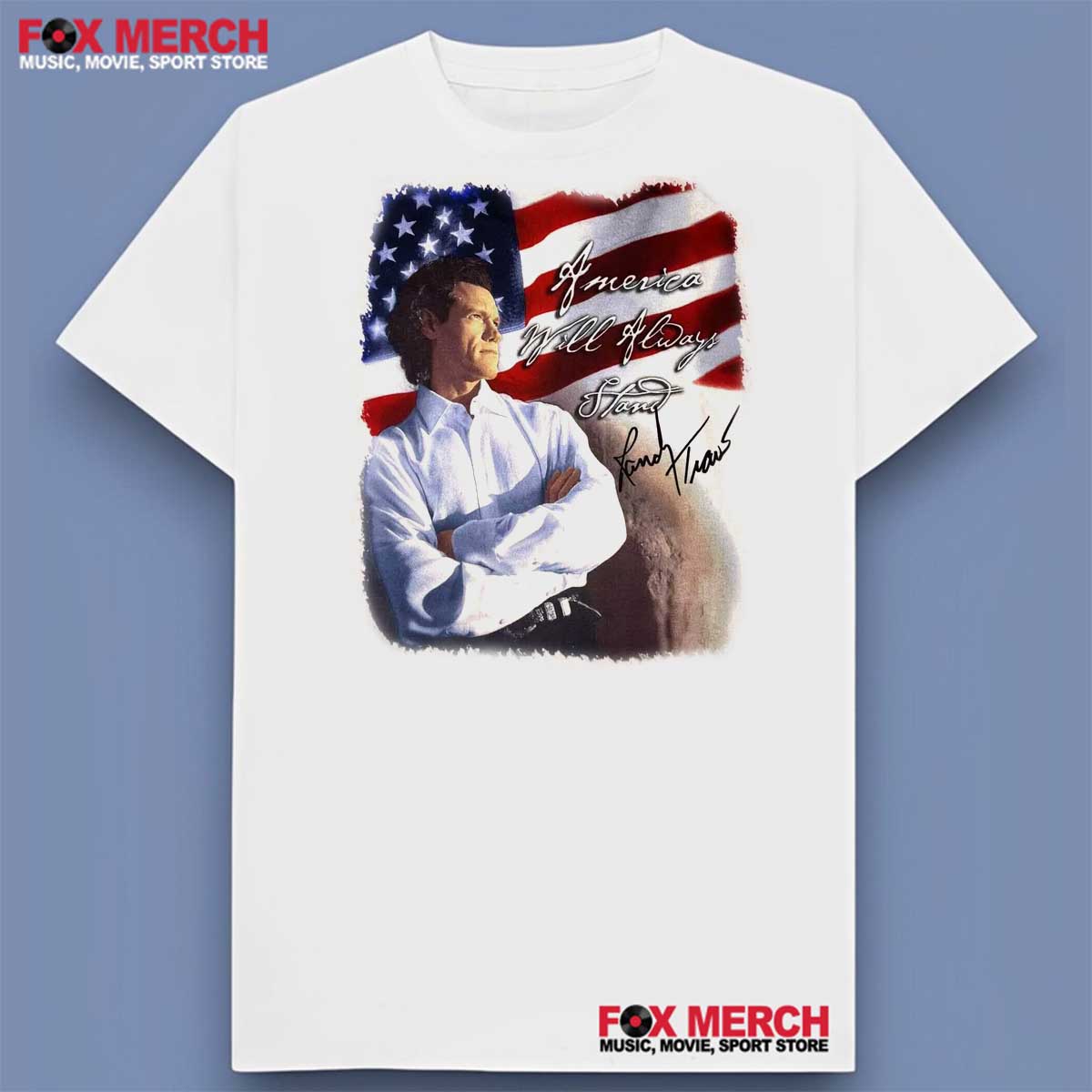 Randy Travis America Will Always Stand Shirt