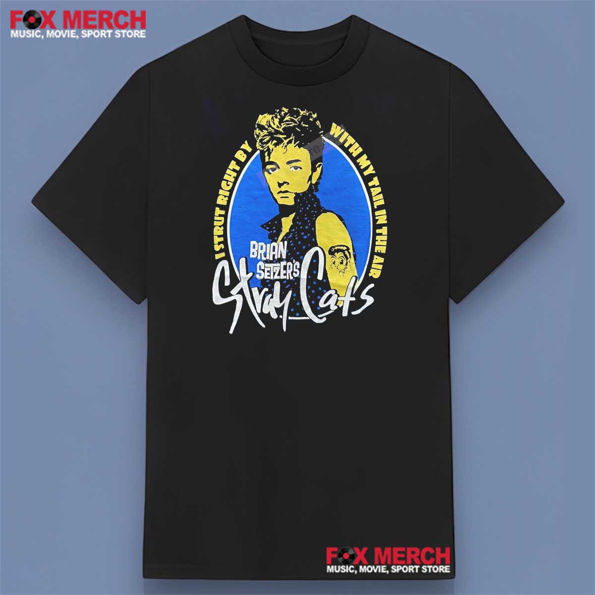 Stray Cats I Strut Right By With My Tail In The Air Shirt