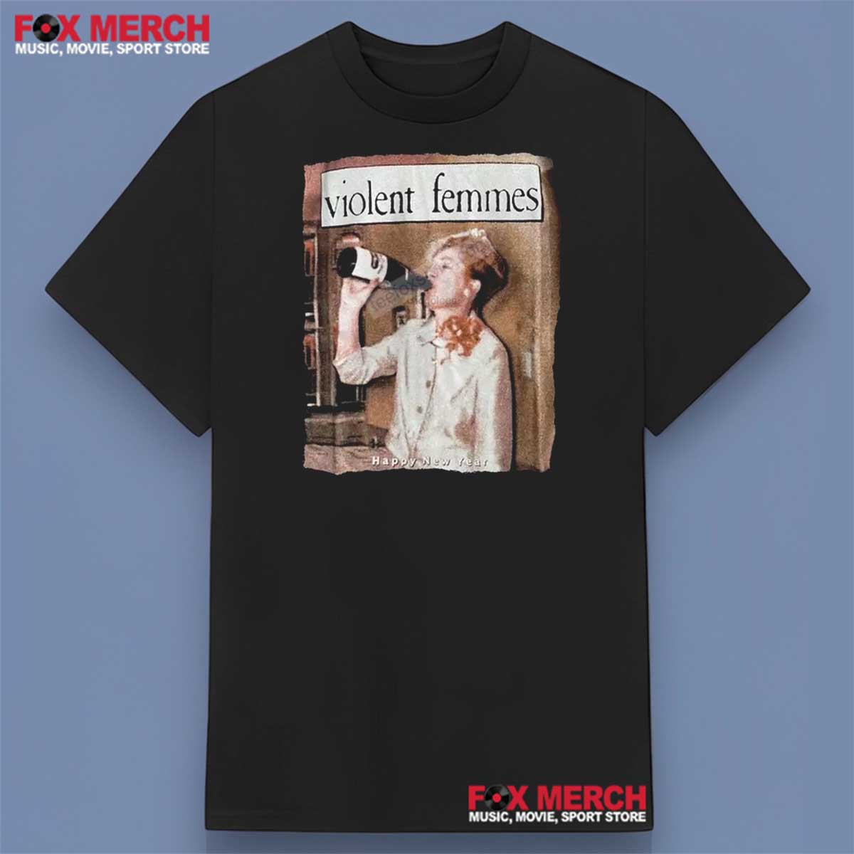 Violent Femmes Happy New Year Shirt