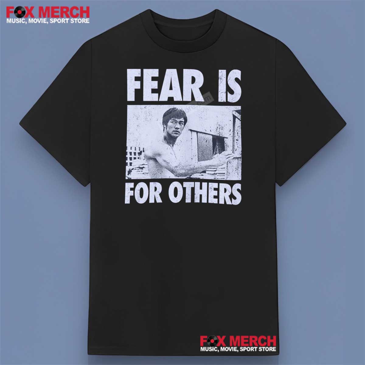 Bruce Lee Fear Is For Others Shirt