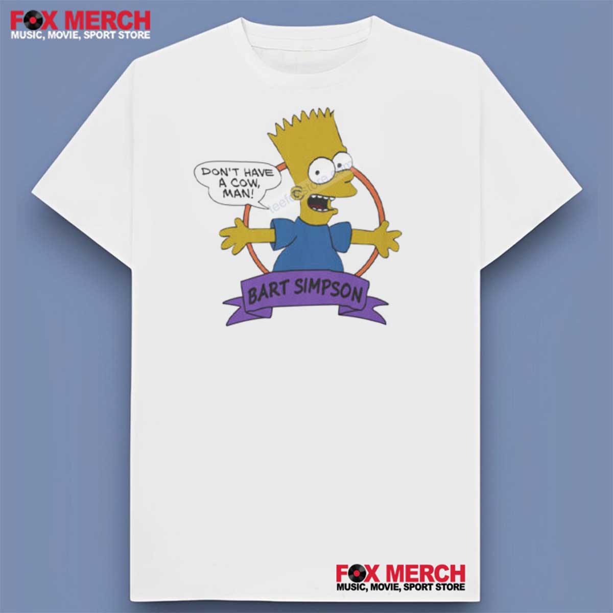 Don’t Have A Cow Man Bart Simpson Shirt