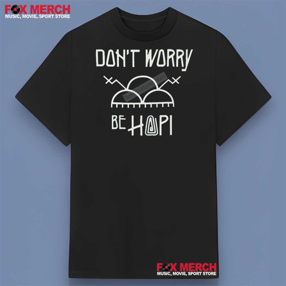 Don’t Worry Be Hopi Tha ‘Yoties Shirt