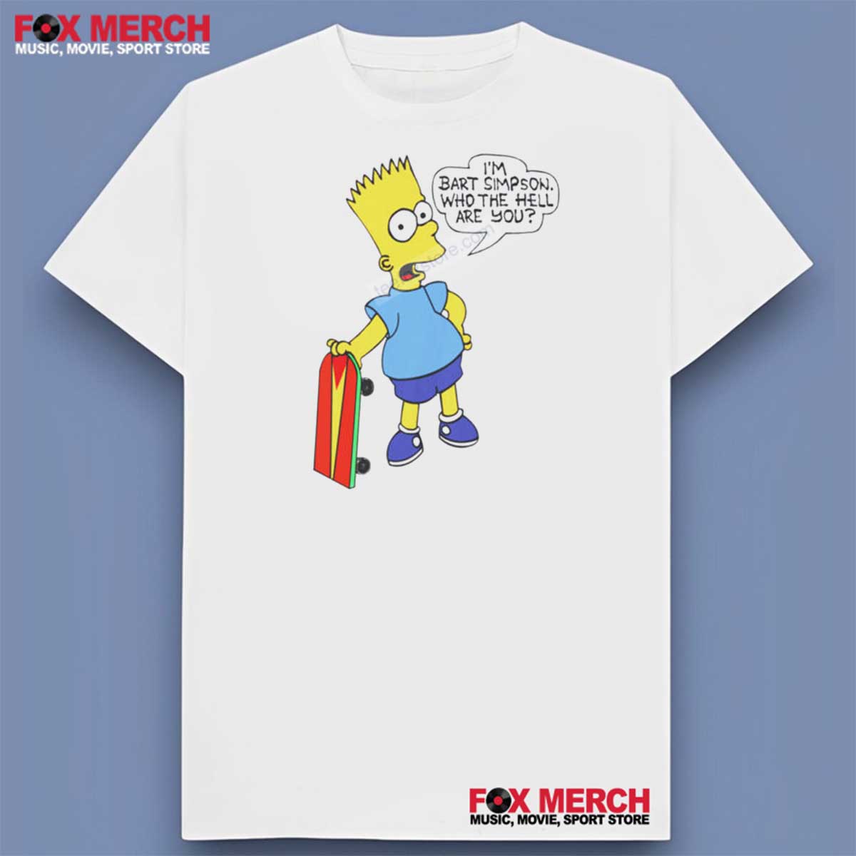 I’m Bart Simpson Who The Hell Are You Unisex Shirt