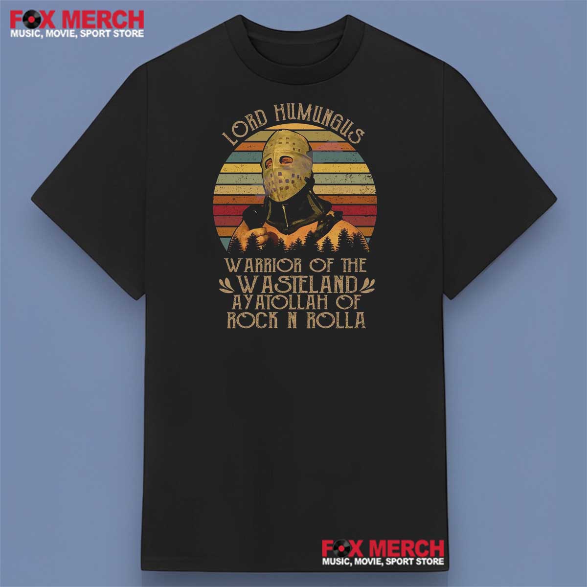 Lord Humungus The Humungus Warrior of the Wasteland Ayatollah of Rock ‘N Rollah Shirt