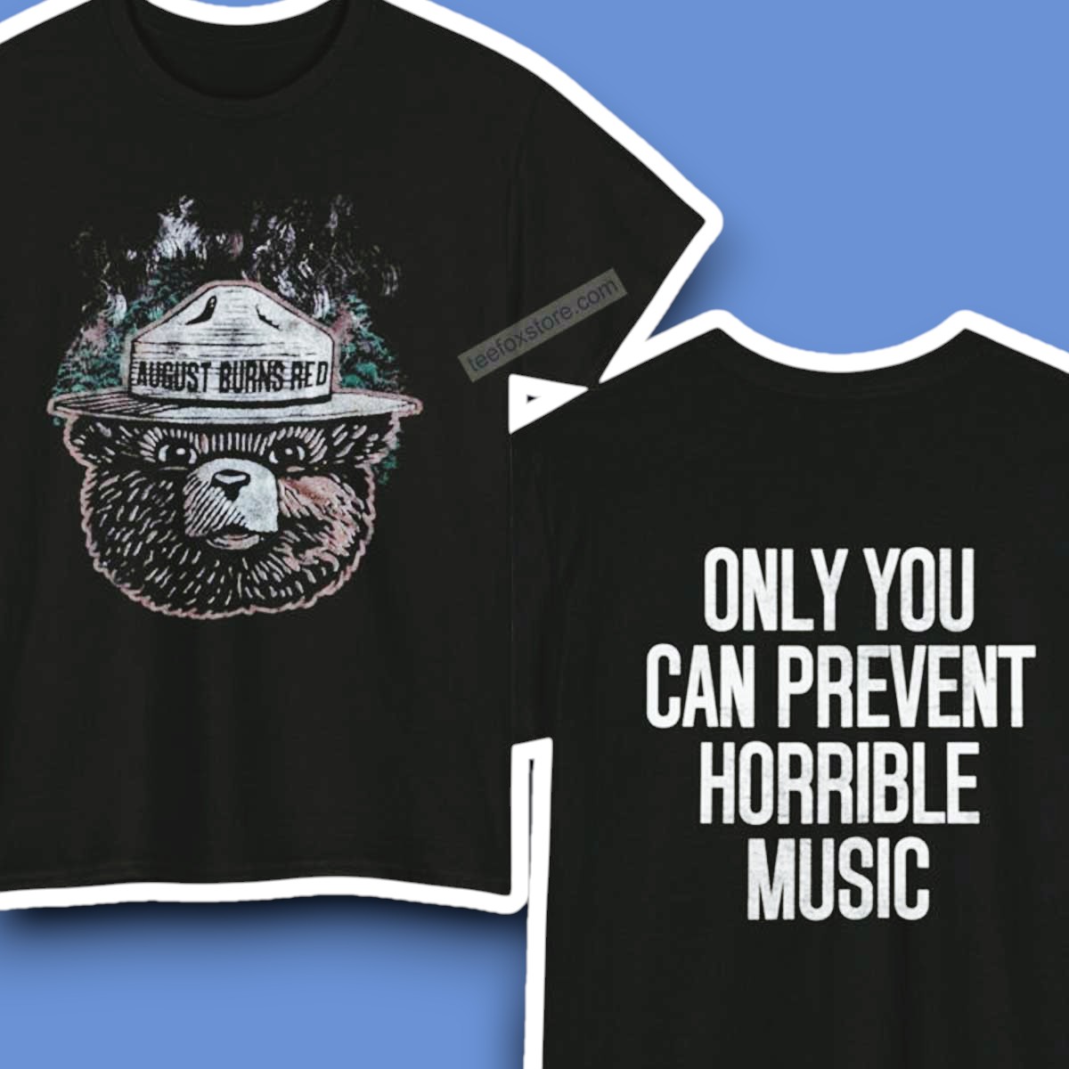 Smokey Bear August Burns Red Only You Can Prevent Horrible Music Shirt
