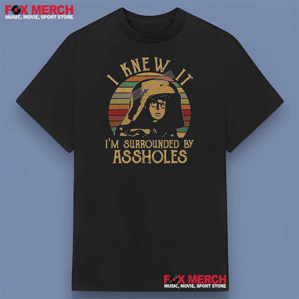 Spaceballs Dark Helmet I Knew It I’m Surrounded By Assholes Shirt