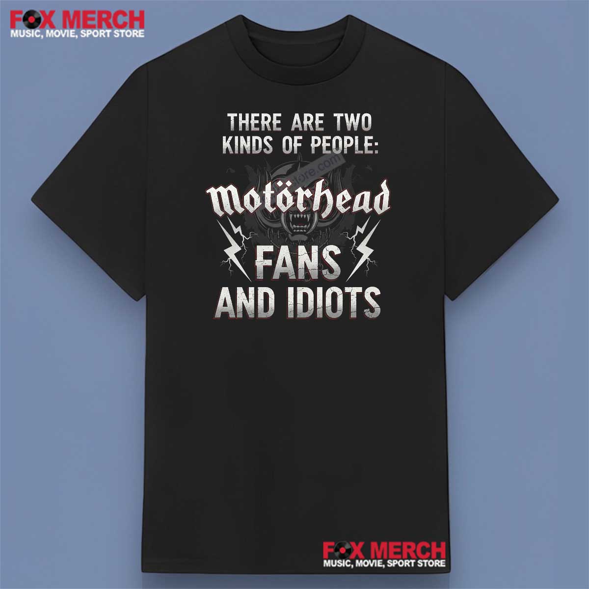 There Are Two kinds of PeopleMotorhead Fans and Idiots Shirt