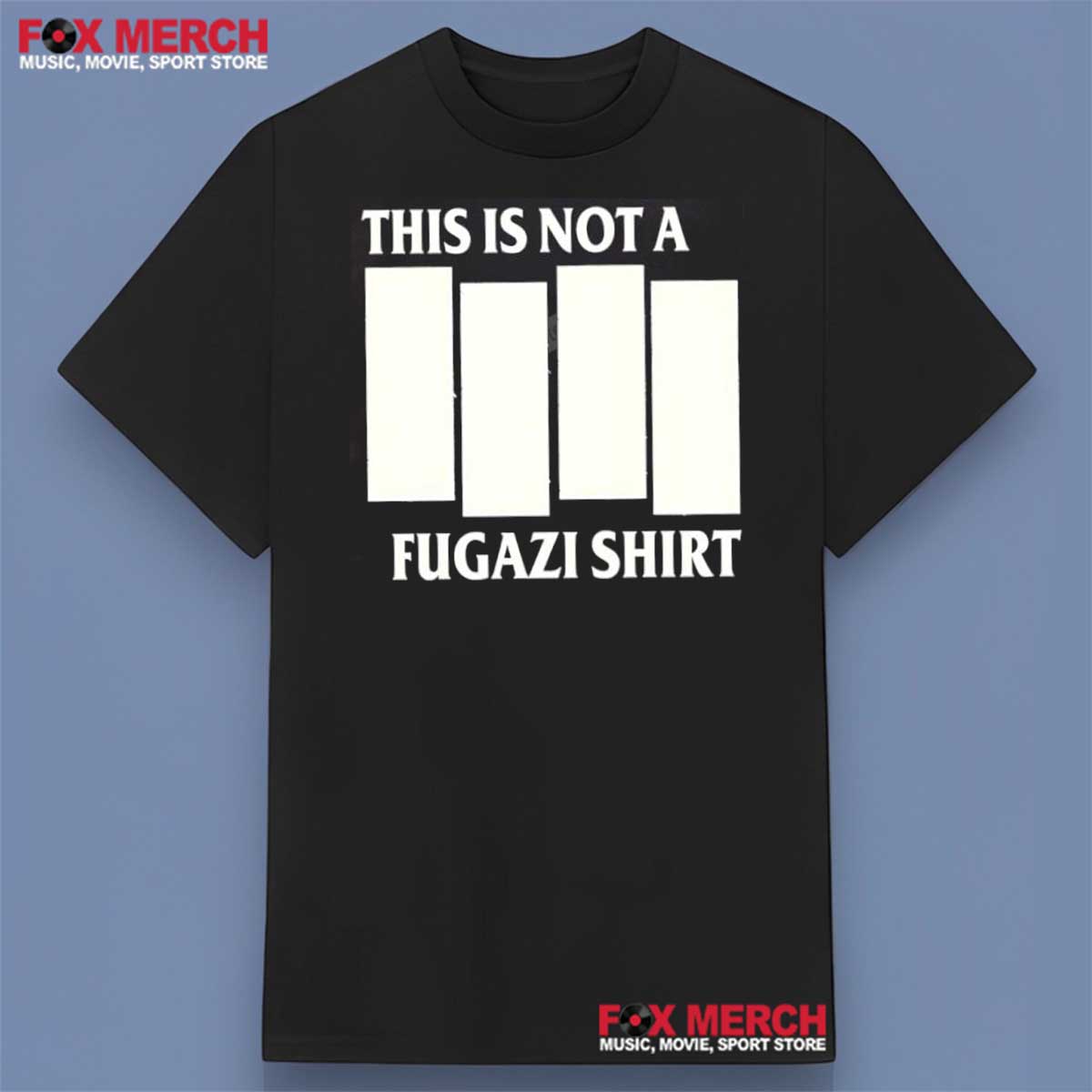 This is Not a Fugazi Shirt Black T-Shirt, hoodie, long