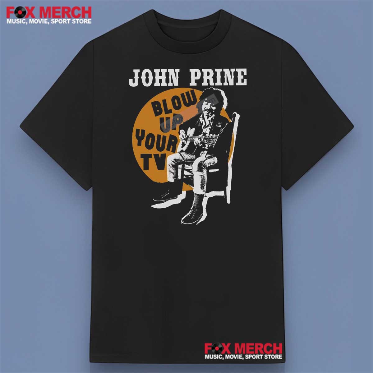 John Prine Blow Up Your TV Shirt