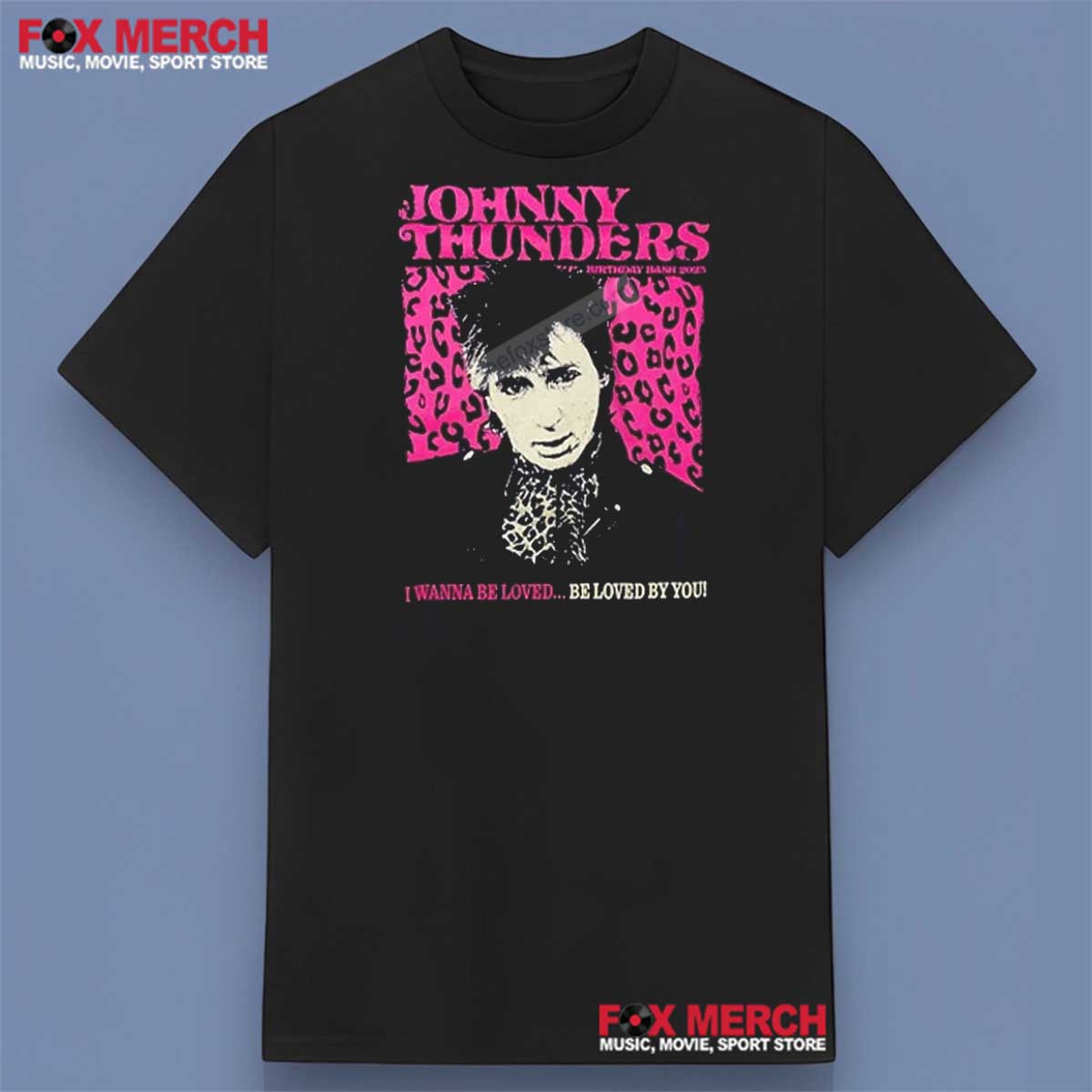 Johnny Thunders I Wanna Be Loved Shirt