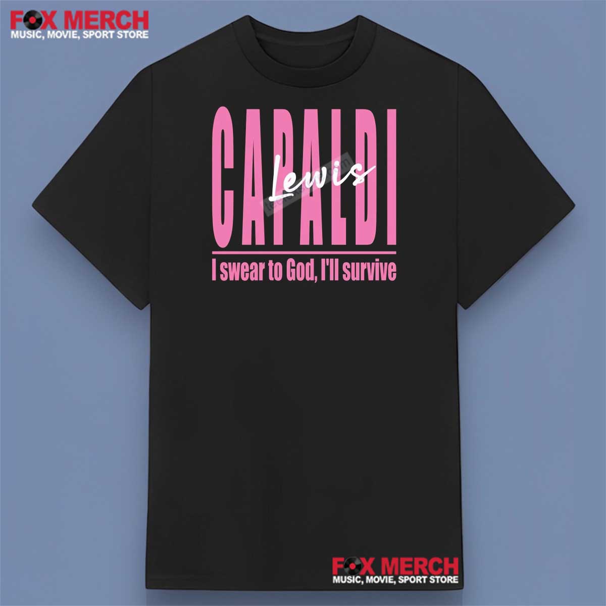 Lewis Capaldi I Swear To God I’ll Survive Shirt
