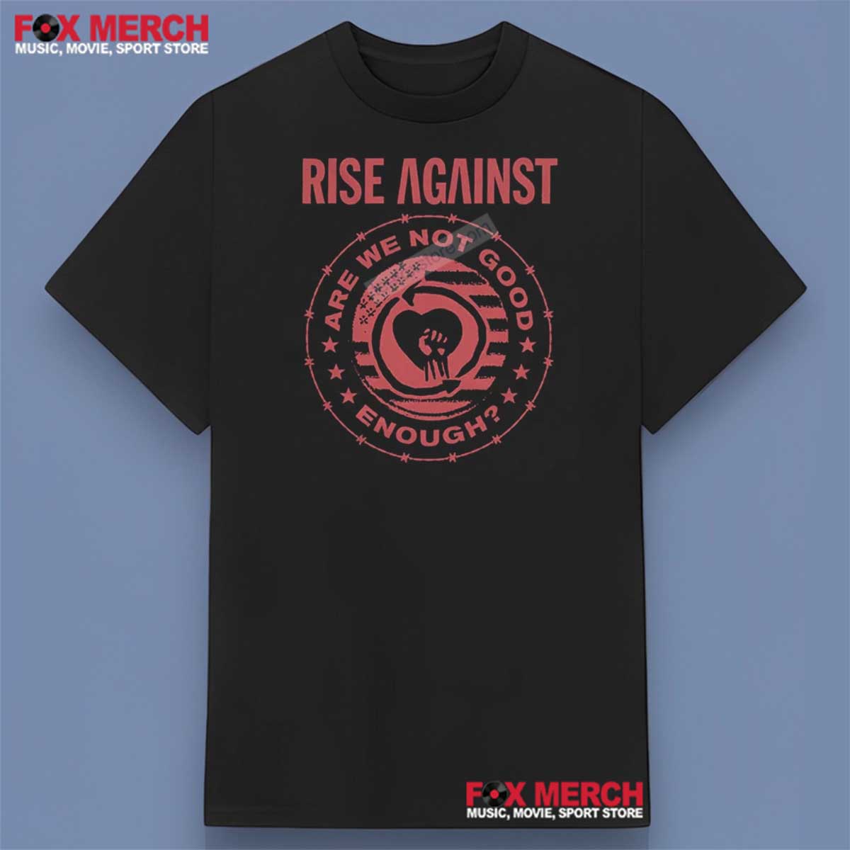 Rise Against Are We Not Good Enough Shirt
